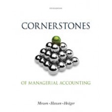 Test Bank for Cornerstones of Managerial Accounting, 5th Edition Maryanne M. Mowen